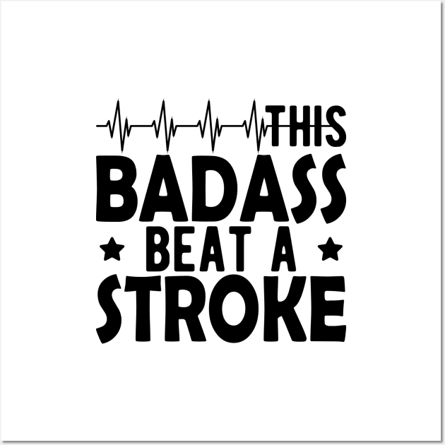 Stroke Survivor - This badass beat a stroke Wall Art by KC Happy Shop